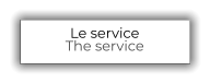 Le service The service