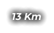 13 Km