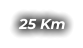 25 Km