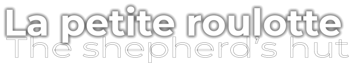 The shepherd’s hut  La petite roulotte