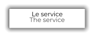 Le service The service
